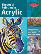 Art of Painting in Acrylic: Master Techniques for Painting Stunning Works of Art in Acrylic-Step by Step