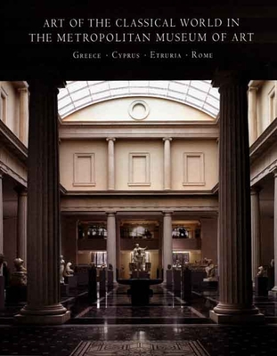 Art of the Classical World in the Metropolitan Museum of Art: Greece O Cyprus O Etruria O Rome - Picn, Carlos A, and Hemingway, Sen, and Lightfoot, Christopher S