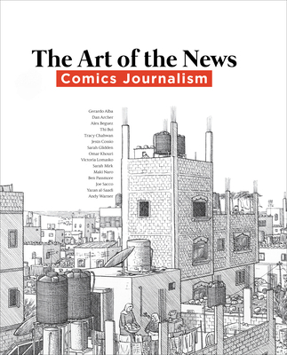 Art of the News: Comics Journalism - Kelp-Stebbins, Katherine (Editor), and Saunders, Ben (Editor), and Sanyal, Debarghya