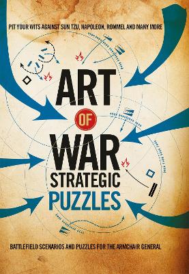 Art of War Strategic Puzzles: Battlefield scenarios and puzzles for the armchair general - Galland, Richard Wolfrik