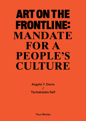 Art on the Frontline: Mandate for a People's Culture: Two Works Series Vol. 2 - Davis, Angela Y. (Text by), and Self, Tschabalala