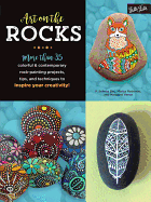Art on the rocks: More than 35 colorful & contemporary rock-painting projects, tips and techniques to inspire your creativity!