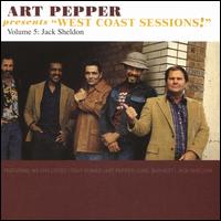 Art Pepper Presents West Coast Sessions, Vol. 5: Jack Sheldon - Art Pepper