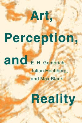 Art, Perception, and Reality - Gombrich, E H, Professor, and Hochberg, Julian, and Black, Max