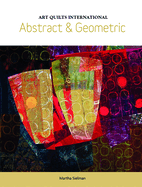 Art Quilts International: Abstract & Geometric