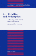 Art, Rebellion and Redemption: A Reading of the Novels of Chinua Achebe