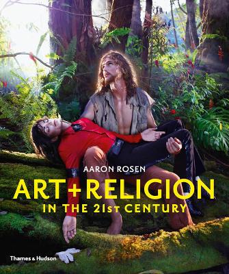 Art & Religion in the 21st Century - Rosen, Aaron