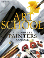 Art School: A Complete Painter's Course - Seligman, Patricia, and Clouse, Wendy, and Monahan, Patricia