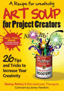 Art Soup for Project Creators: 26 Tips and Tricks to Boost Your Creativity