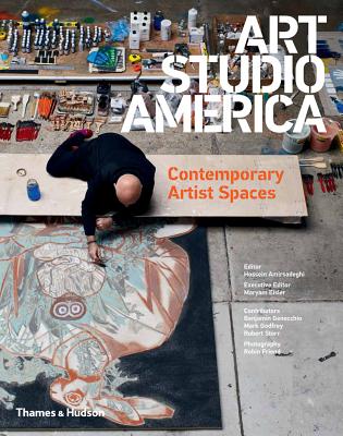 Art Studio America: Contemporary Artist Spaces - Amirsadeghi, Hossein (Editor), and Eisler, Maryam (Editor)