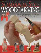 Art & Technique of Scandinavian-Style Woodcarving: Step-By-Step Instructions & Patterns for 40 Flat-Plane Carving Projects