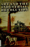 Art & the Industrial Revolution - Klingender, Francis D (Editor), and Elton, Arthur, pro