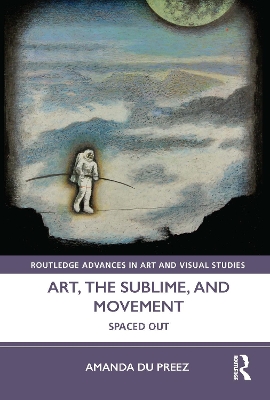 Art, the Sublime, and Movement: Spaced Out - du Preez, Amanda