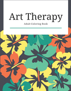 Art Therapy Adult Coloring Book: Stress Relieving Designs