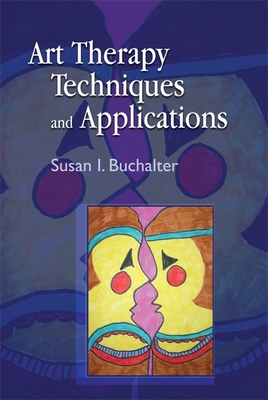 Art Therapy Techniques and Applications: A Model for Practice - Navarro, Tracylynn (Contributions by), and Buchalter, Susan