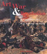 Art, War and Revolution in France 1870-1871: Myth, Reportage and Reality