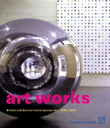 Art Works: British & German Contemporary Art 1960-2000