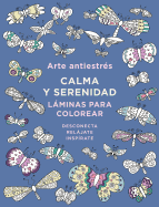 Arte Antiestr?s: Calma Y Serenidad. Lminas Para Colorear / Anti-Stress Art: Peace and Serenity