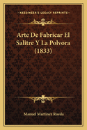 Arte de Fabricar El Salitre y La Polvora (1833)