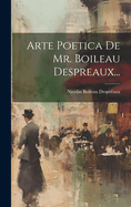 Arte Poetica De Mr. Boileau Despreaux...