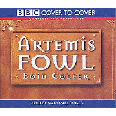 Artemis Fowl: Complete & Unabridged - Colfer, Eoin, and Parker, Nathaniel (Read by)
