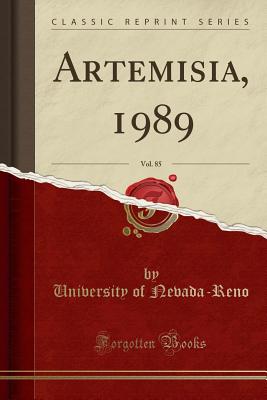 Artemisia, 1989, Vol. 85 (Classic Reprint) - Nevada-Reno, University of