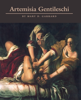 Artemisia Gentileschi: The Image of the Female Hero in Italian Baroque Art - Garrard, Mary D