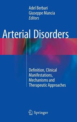 Arterial Disorders: Definition, Clinical Manifestations, Mechanisms and Therapeutic Approaches - Berbari, Adel (Editor), and Mancia, Giuseppe (Editor)