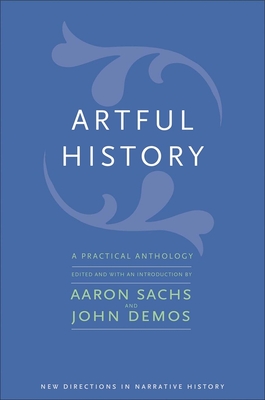 Artful History: A Practical Anthology - Sachs, Aaron (Editor), and Demos, John (Editor)