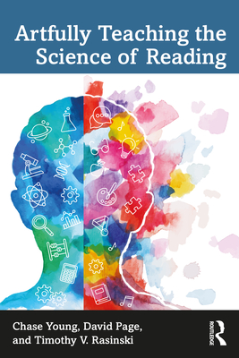 Artfully Teaching the Science of Reading - Young, Chase, and Paige, David, and Rasinski, Timothy V