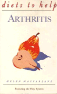 Arthritis: Diets to Help: Featuring the Hay System - MacFarlane, Helen