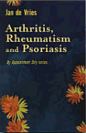 Arthritis, Rheumatism & Psoriasis