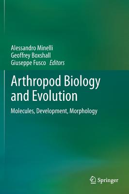 Arthropod Biology and Evolution: Molecules, Development, Morphology - Minelli, Alessandro (Editor), and Boxshall, Geoffrey (Editor), and Fusco, Giuseppe (Editor)