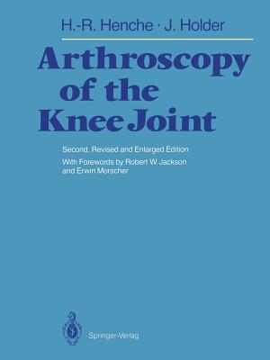 Arthroscopy of the Knee Joint: Diagnosis and Operation Techniques - Henche, Hans-Rudolf, and Jackson, Robert W (Foreword by), and Le Vay, David (Translated by), and Holder, Jrg, and Morscher...