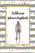 Arthrose Schmerztagebuch: Tagebuch, Schmerzprotokoll fr akute chronische Gelenkschmerzen zum asufllen, ankreuzen. Buch zur Dokumentation fr Besuche beim Arzt, Abstimmung der Therapie, Medikamente der Krankheit.Geschenk, Geschenkidee bei Beschwerden