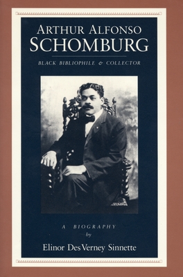 Arthur Alfonso Schomburg: Black Bibliophile & Collector - Sinnette, Elinor Des Verney