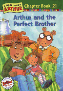 Arthur and the Perfect Brother: A Marc Brown Arthur Chapter Book 21