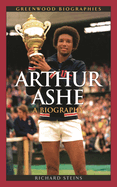 Arthur Ashe: A Biography