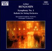 Arthur Benjamin: Symphony No. 1; Ballade for String Orchestra - Queensland Symphony Orchestra; Christopher Lyndon-Gee (conductor)
