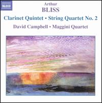 Arthur Bliss: Clarinet Quintet; String Quartet No. 2 - David Campbell (clarinet); Maggini Quartet