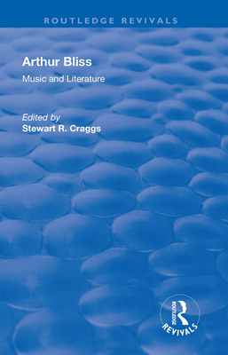 Arthur Bliss: Music and Literature - Craggs, Stewart R.