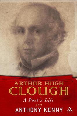 Arthur Hugh Clough: A Poet's Life - Kenny, Anthony