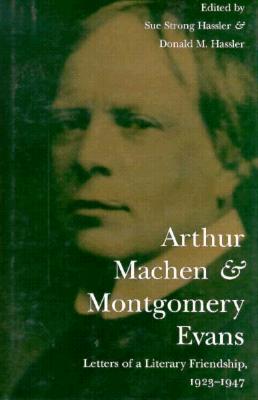 Arthur Machen and Montgomery Evans: Letters of a Literary Friendship, 1923-1947 - Hassler, Donald (Editor), and Hassler, Susan (Editor)