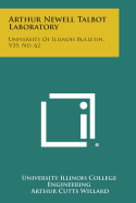 Arthur Newell Talbot Laboratory: University of Illinois Bulletin, V35, No. 62