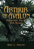 Arthur of Avalon: A Legendary Tale of King Arthur