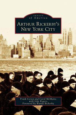 Arthur Rickerby's New York City - Ceresi, Frank, and McMains, Carol, and Rogers, John