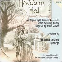 Arthur Sullivan: Haddon Hall - Alan Borthwick (vocals); Mary Timmons (vocals); Maxwell Smart (vocals); Peter Thomson (vocals); Roland York (vocals);...