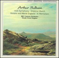 Arthur Sullivan: Irish Symphony; Imperial March; Victoria and Merrie England - Linden Harris (oboe); BBC Concert Orchestra; Owain Arwel Hughes (conductor)