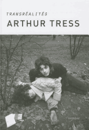 Arthur Tress: Transrealites