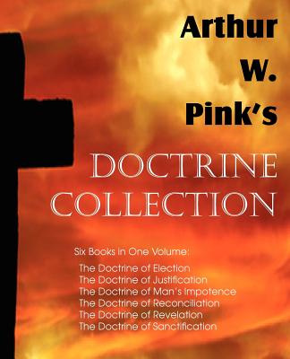 Arthur W. Pink's Doctrine Collection - Pink, Arthur W